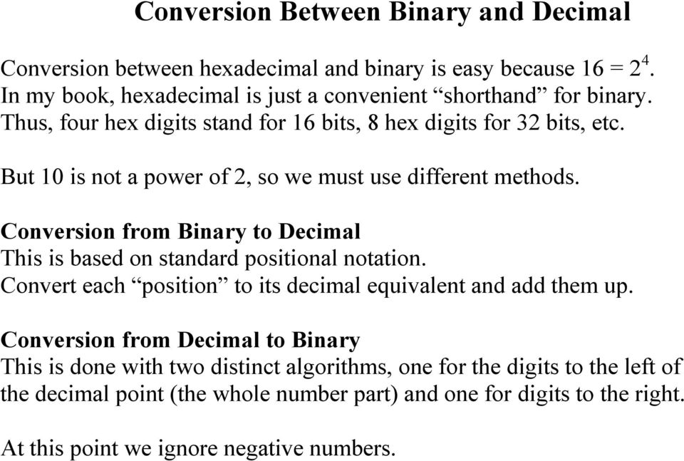 But 10 is not a power of 2, so we must use different methods. Conversion from Binary to Decimal This is based on standard positional notation.