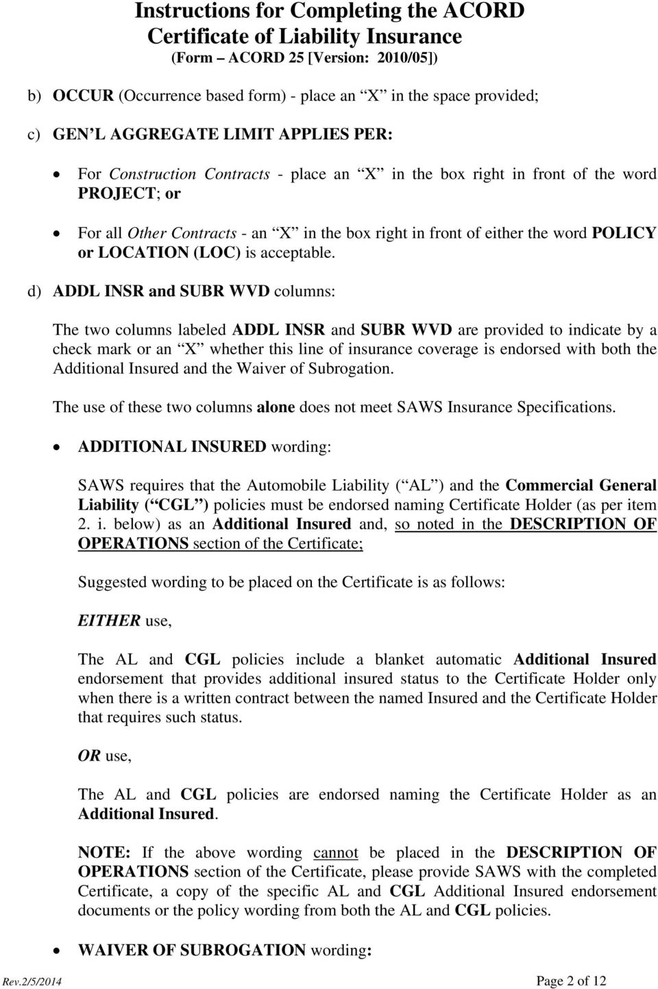 d) ADDL INSR and SUBR WVD columns: The two columns labeled ADDL INSR and SUBR WVD are provided to indicate by a check mark or an X whether this line of insurance coverage is endorsed with both the