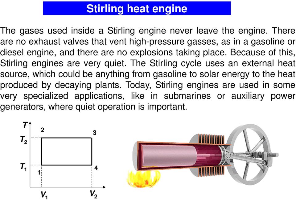 Because of this, Stirling engines are very quiet.