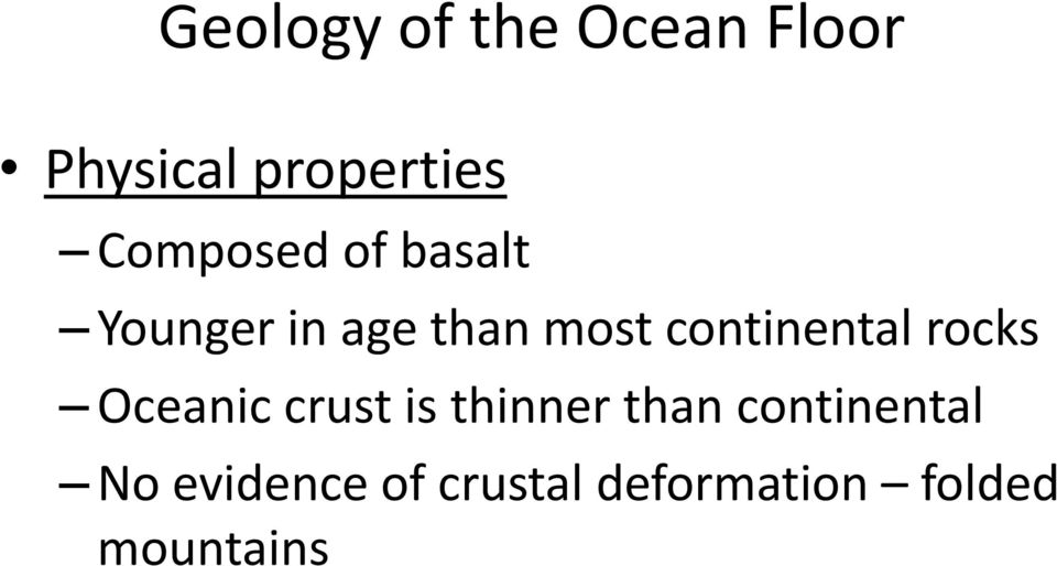 continental rocks Oceanic crust is thinner than