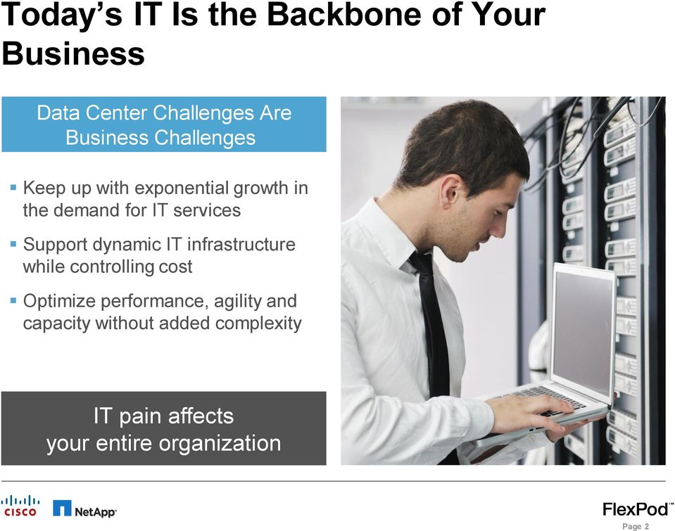 dynamic IT infrastructure while controlling cost Optimize performance, agility