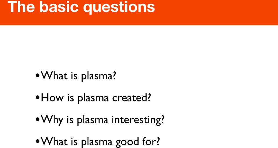 plasma? How is plasma created?