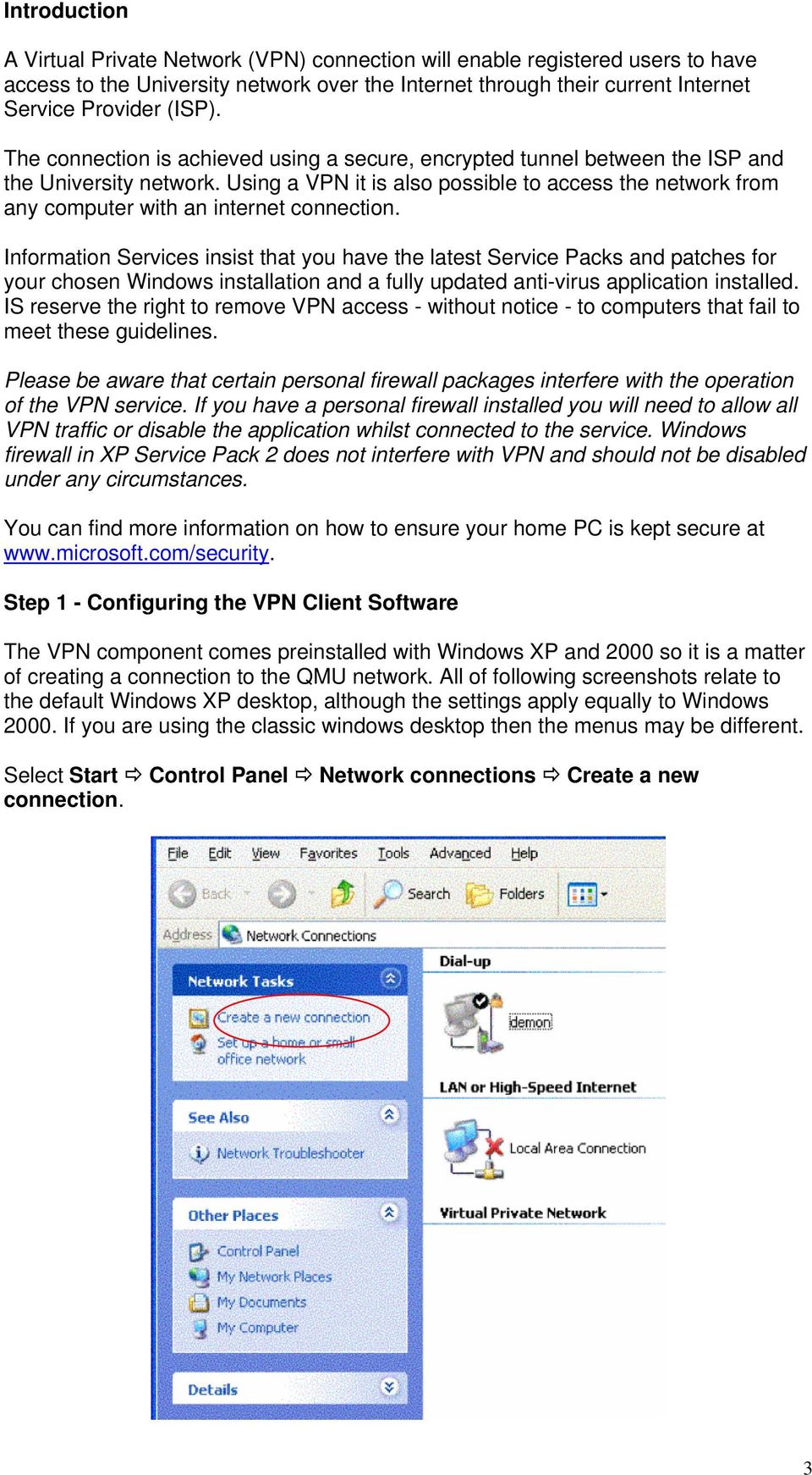 Using a VPN it is also possible to access the network from any computer with an internet connection.