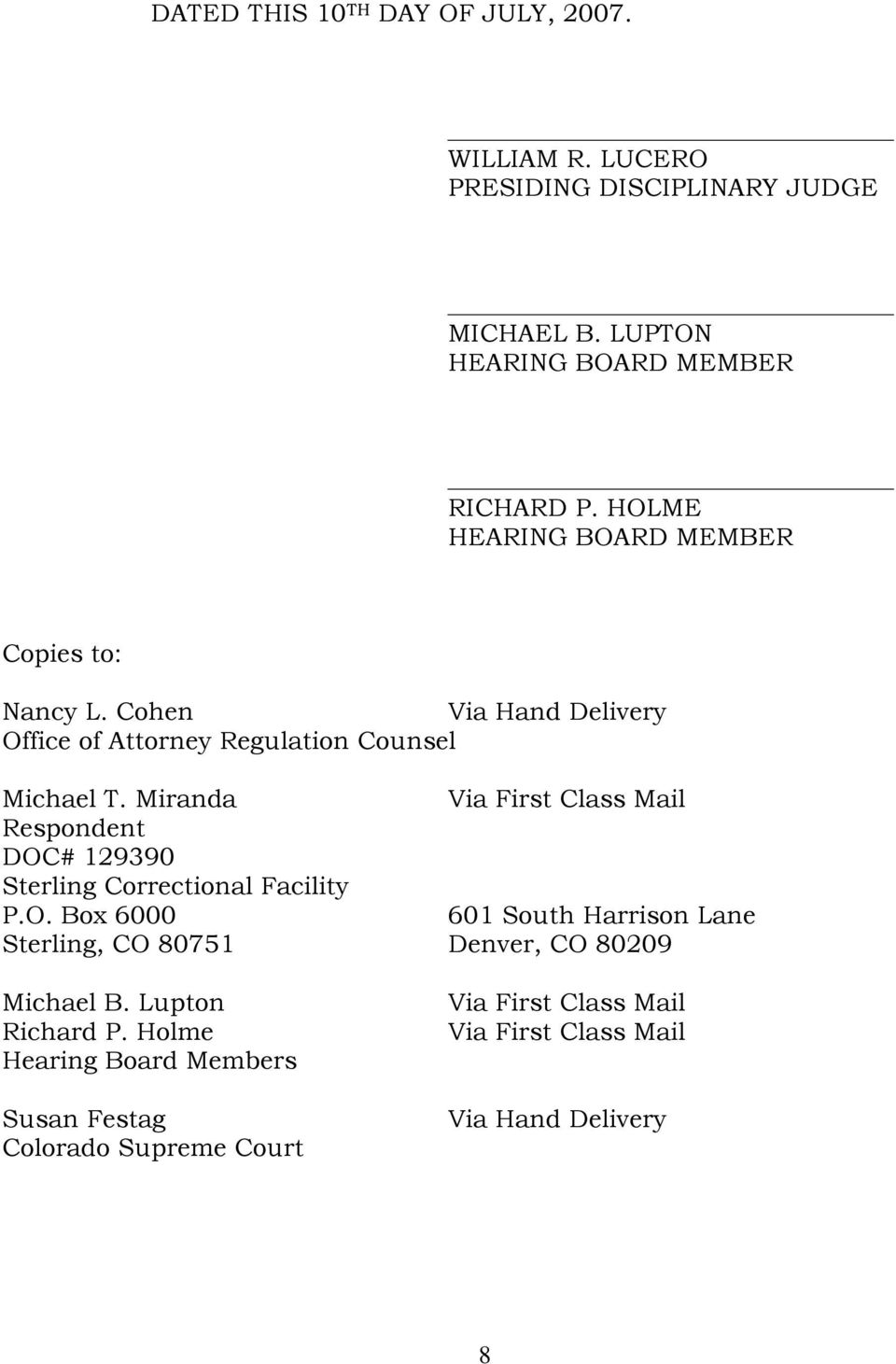 Miranda Via First Class Mail Respondent DOC# 129390 Sterling Correctional Facility P.O. Box 6000 601 South Harrison Lane Sterling, CO 80751 Denver, CO 80209 Michael B.