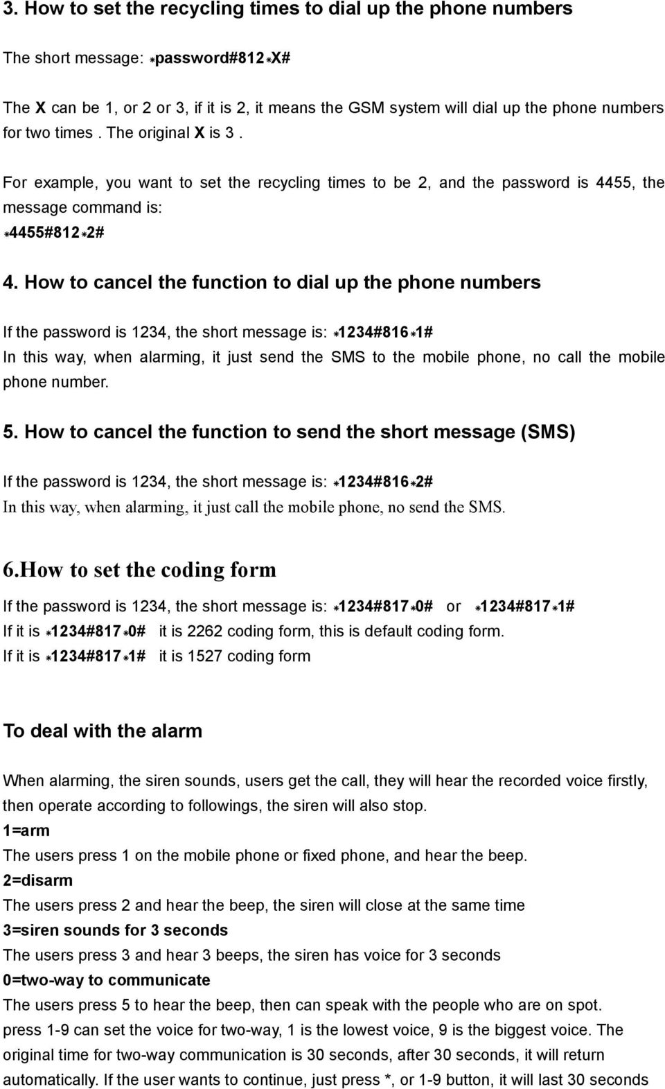 How to cancel the function to dial up the phone numbers If the password is 1234, the short message is: *1234#816*1# In this way, when alarming, it just send the SMS to the mobile phone, no call the
