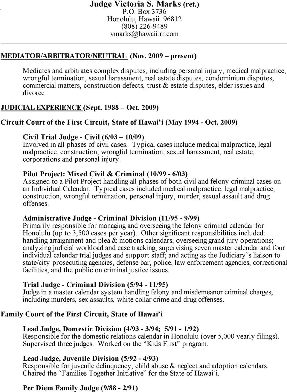 matters, construction defects, trust & estate disputes, elder issues and divorce. JUDICIAL EXPERIENCE (Sept. 1988 Oct. 2009) Circuit Court of the First Circuit, State of Hawai i (May 1994 - Oct.