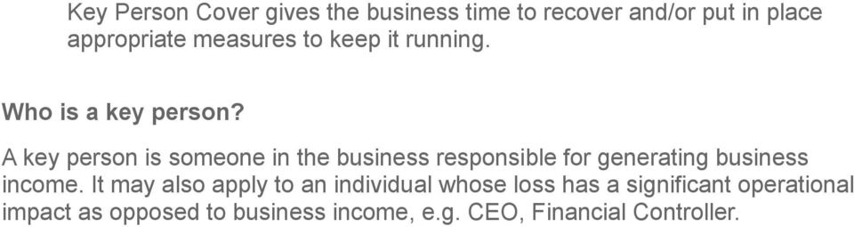 A key person is someone in the business responsible for generating business income.