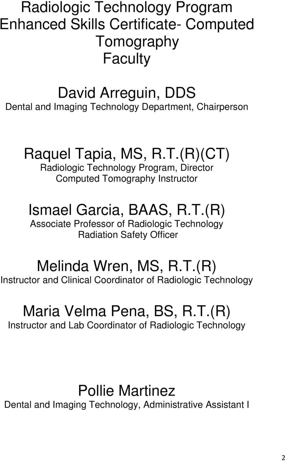 T.(R) Instructor and Clinical Coordinator of Radiologic Technology Maria Velma Pena, BS, R.T.(R) Instructor and Lab Coordinator of Radiologic Technology Pollie Martinez Dental and Imaging Technology, Administrative Assistant I 2