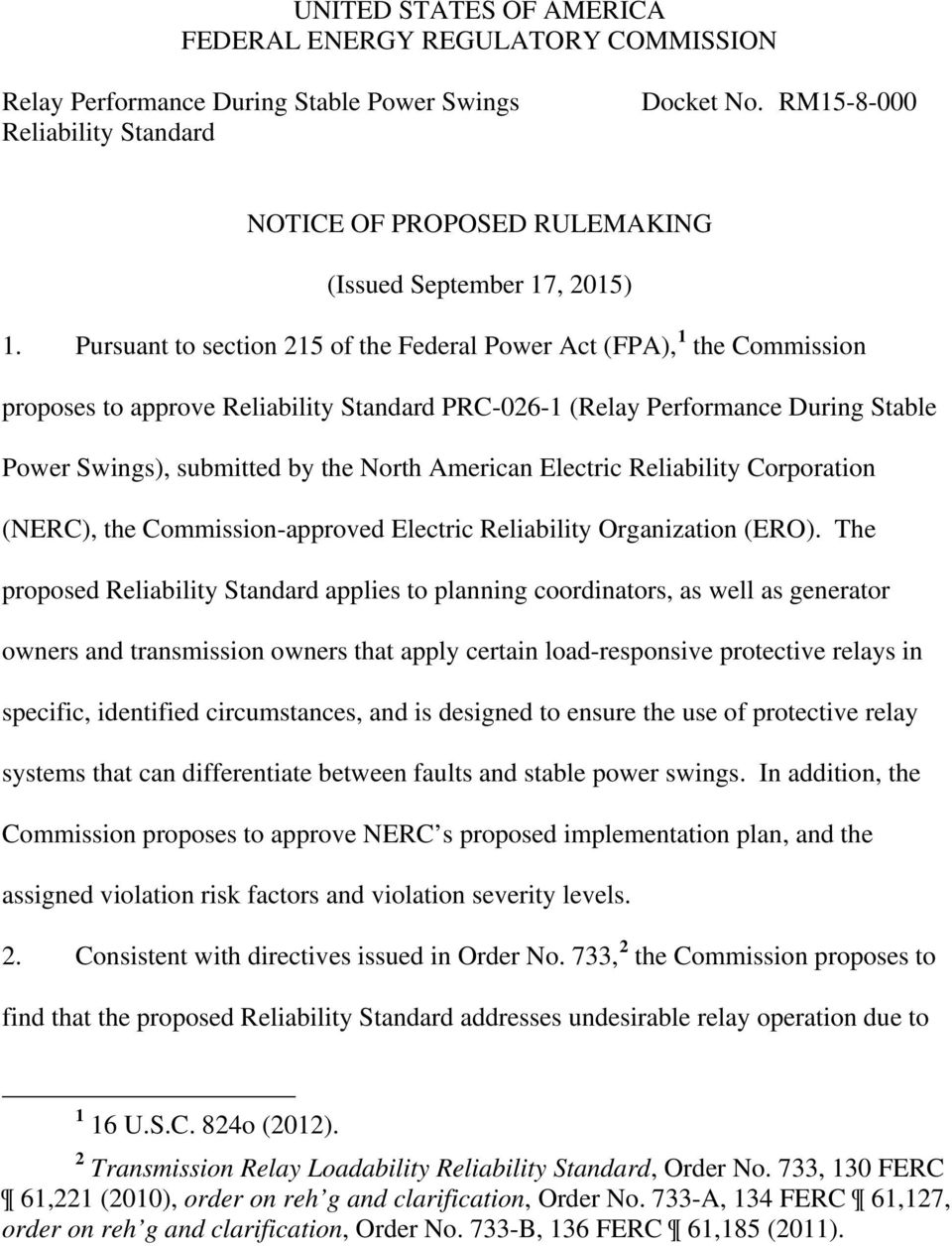 Pursuant to section 215 of the Federal Power Act (FPA), 1 the Commission proposes to approve Reliability Standard PRC-026-1 (Relay Performance During Stable Power Swings), submitted by the North