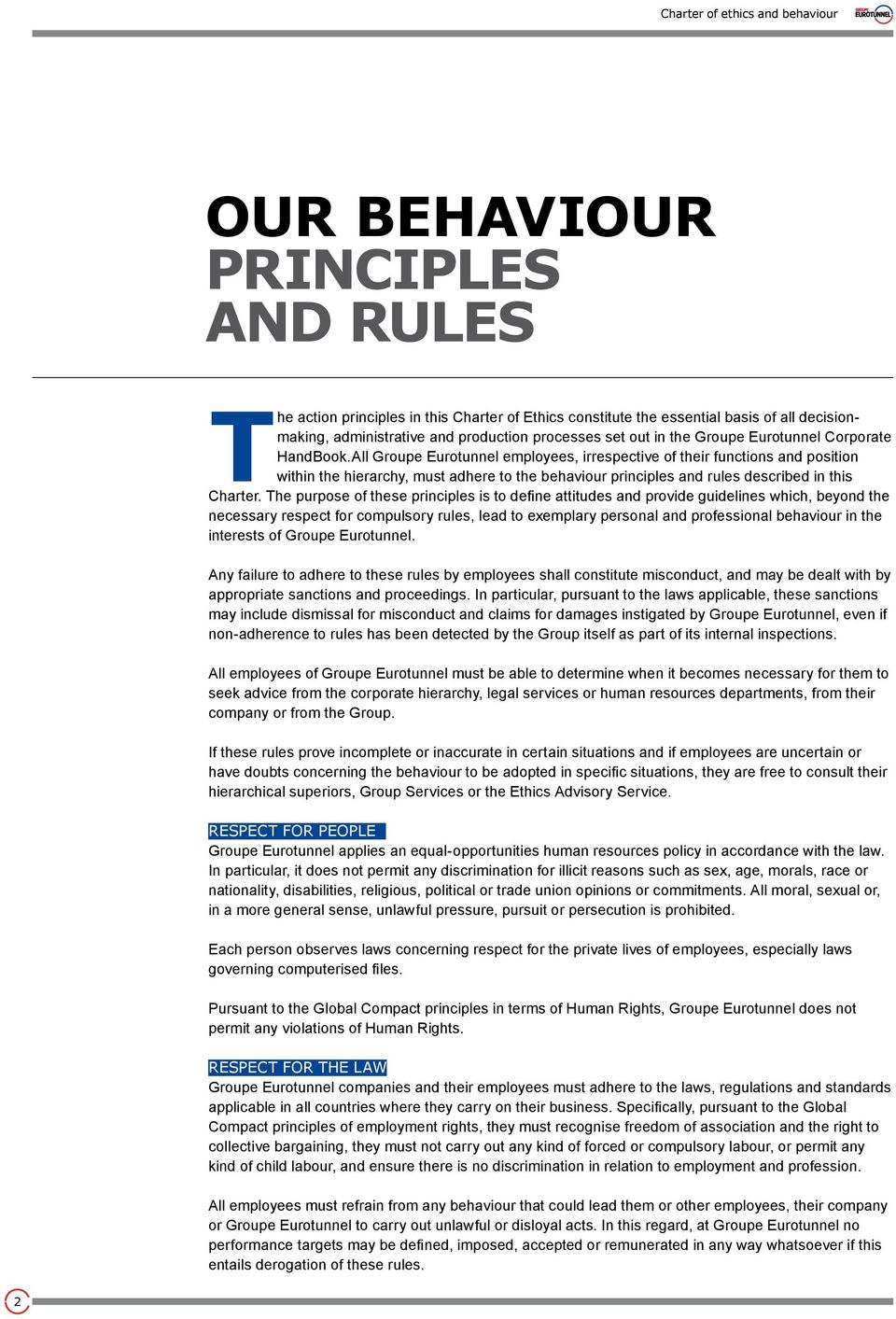 All Groupe Eurotunnel employees, irrespective of their functions and position within the hierarchy, must adhere to the behaviour principles and rules described in this Charter.