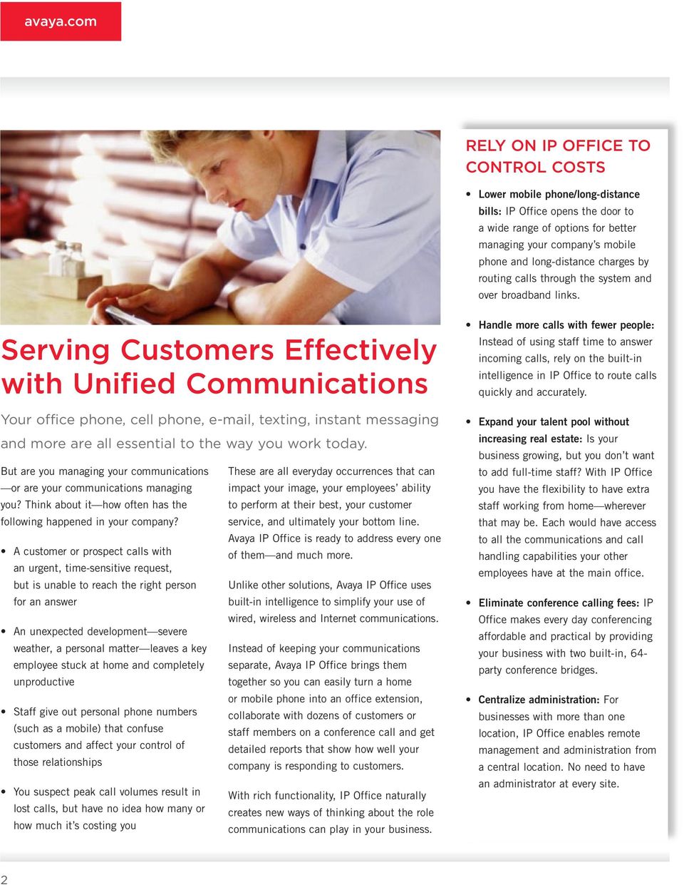 Serving Customers Effectively with Unified Communications Your office phone, cell phone, e-mail, texting, instant messaging and more are all essential to the way you work today.