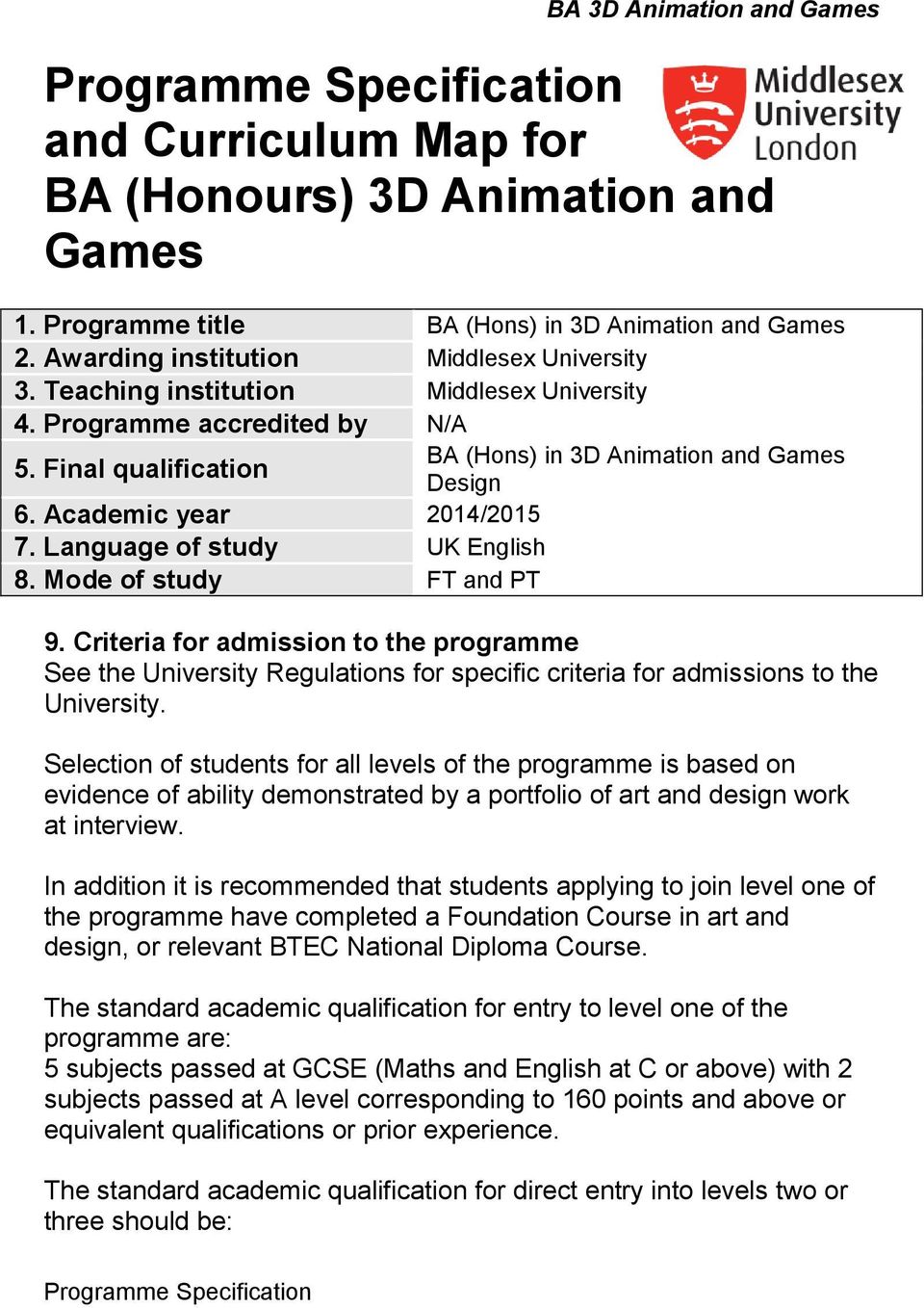 Mode of study FT and PT 9. Criteria for admission to the programme See the University Regulations for specific criteria for admissions to the University.