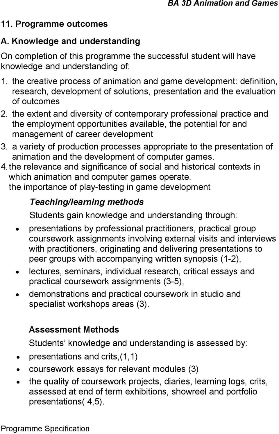 the extent and diversity of contemporary professional practice and the employment opportunities available, the potential for and management of career development 3.