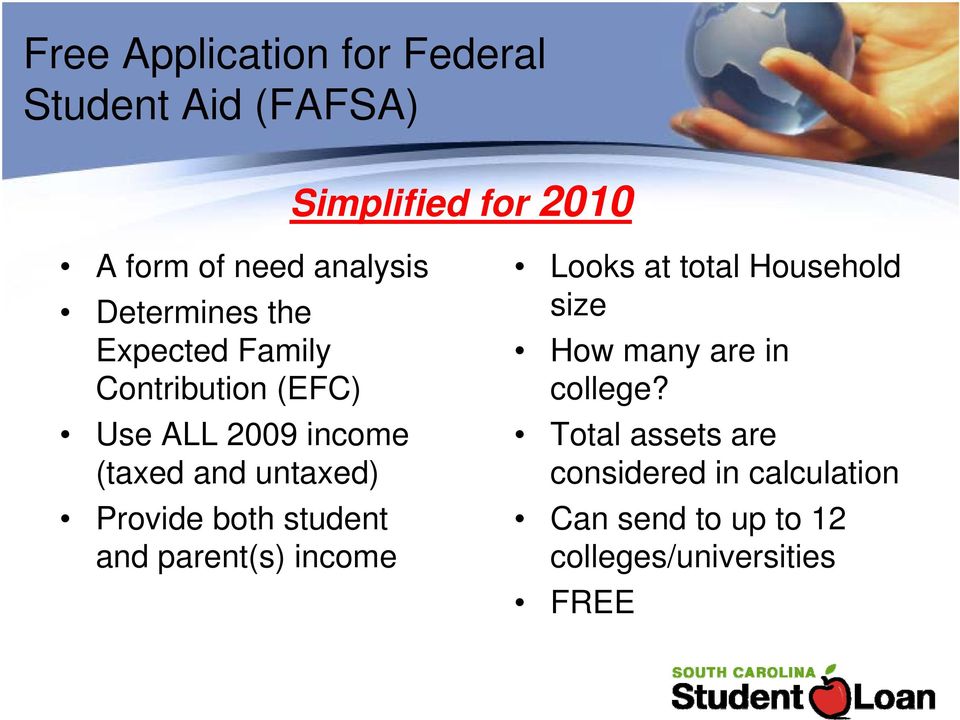 Provide both student and parent(s) income Looks at total Household size How many are in