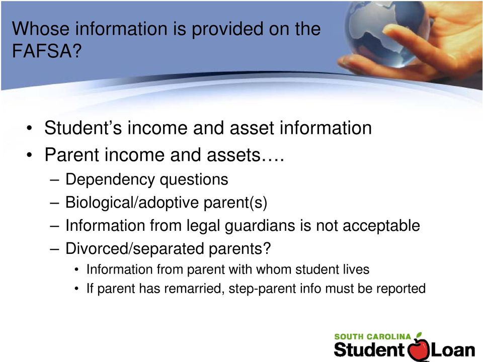 Dependency questions Biological/adoptive parent(s) Information from legal guardians is