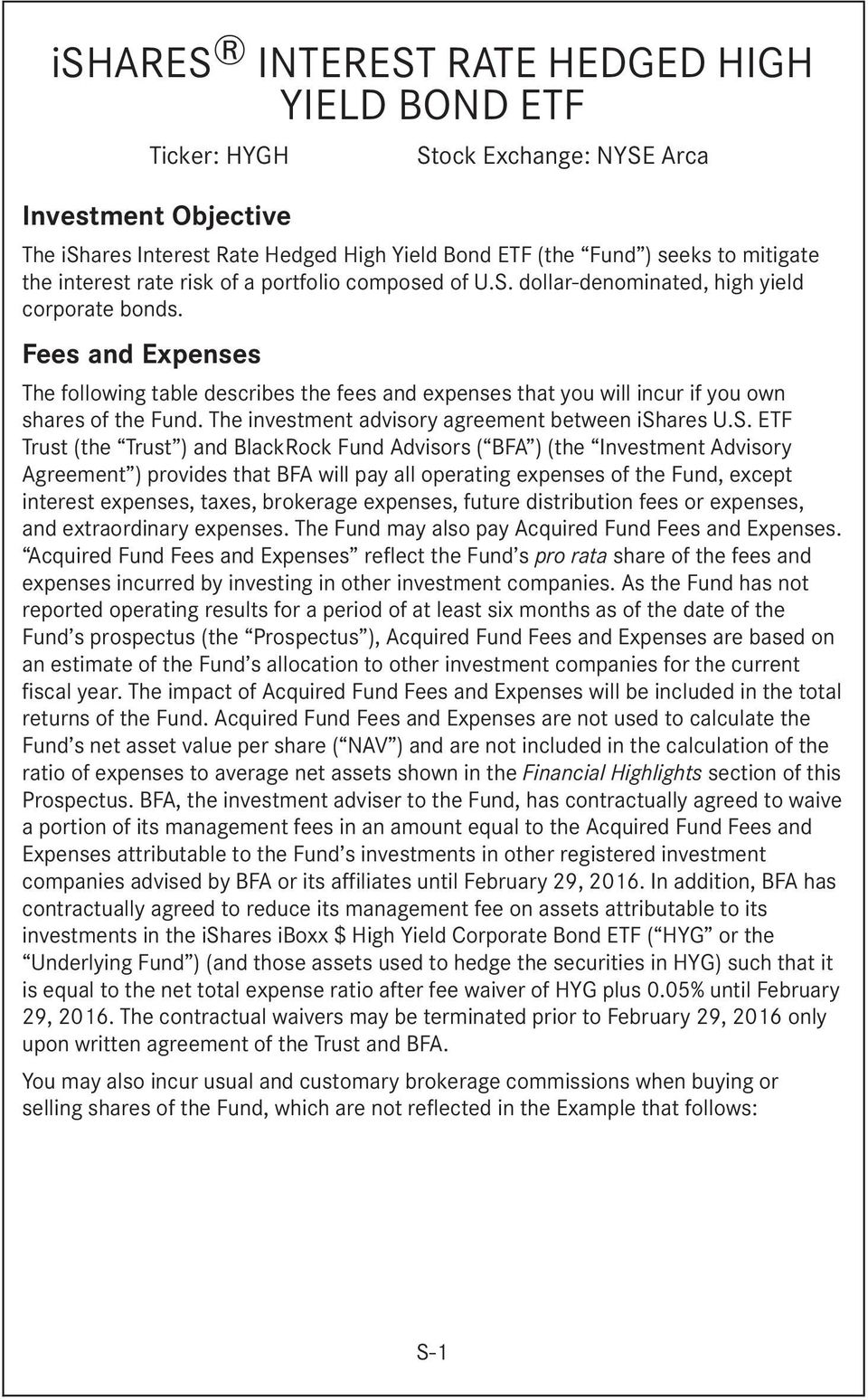 Fees and Expenses The following table describes the fees and expenses that you will incur if you own shares of the Fund. The investment advisory agreement between ishares U.S.