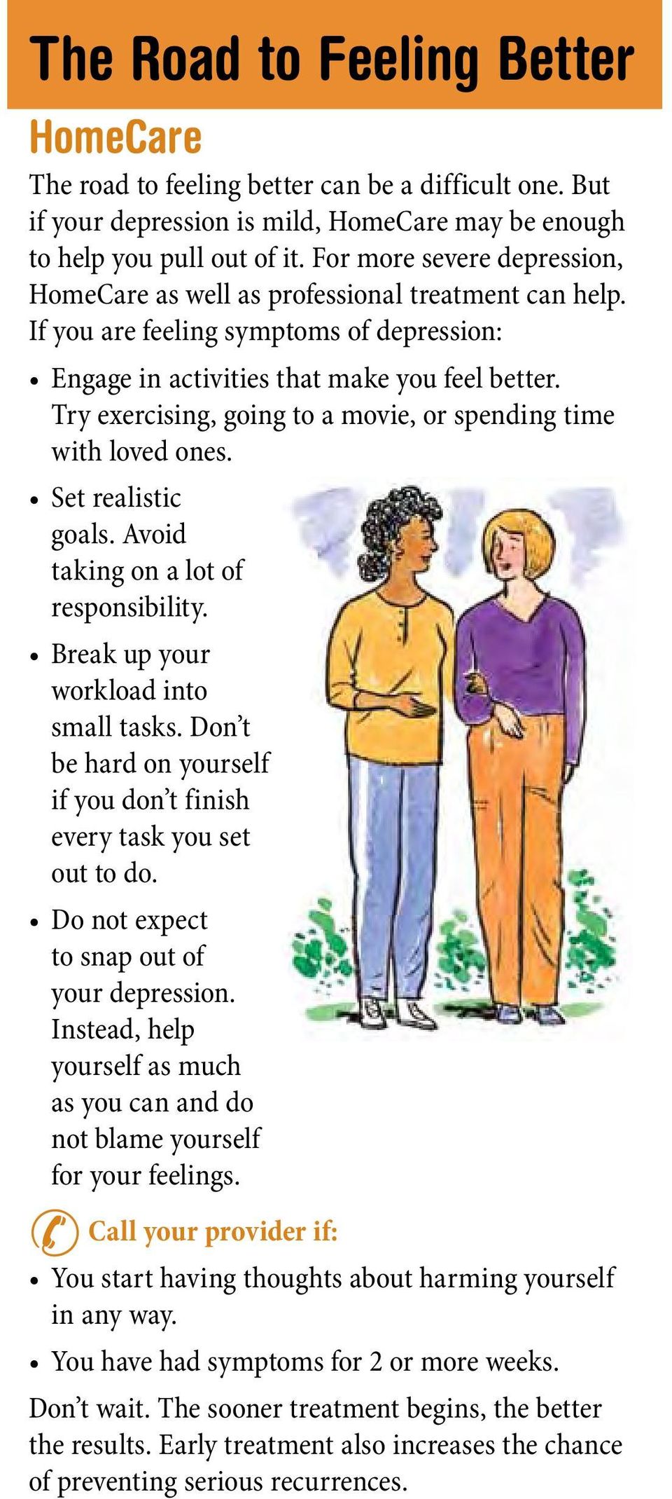 Try exercising, going to a movie, or spending time with loved ones. Set realistic goals. Avoid taking on a lot of responsibility. Break up your workload into small tasks.