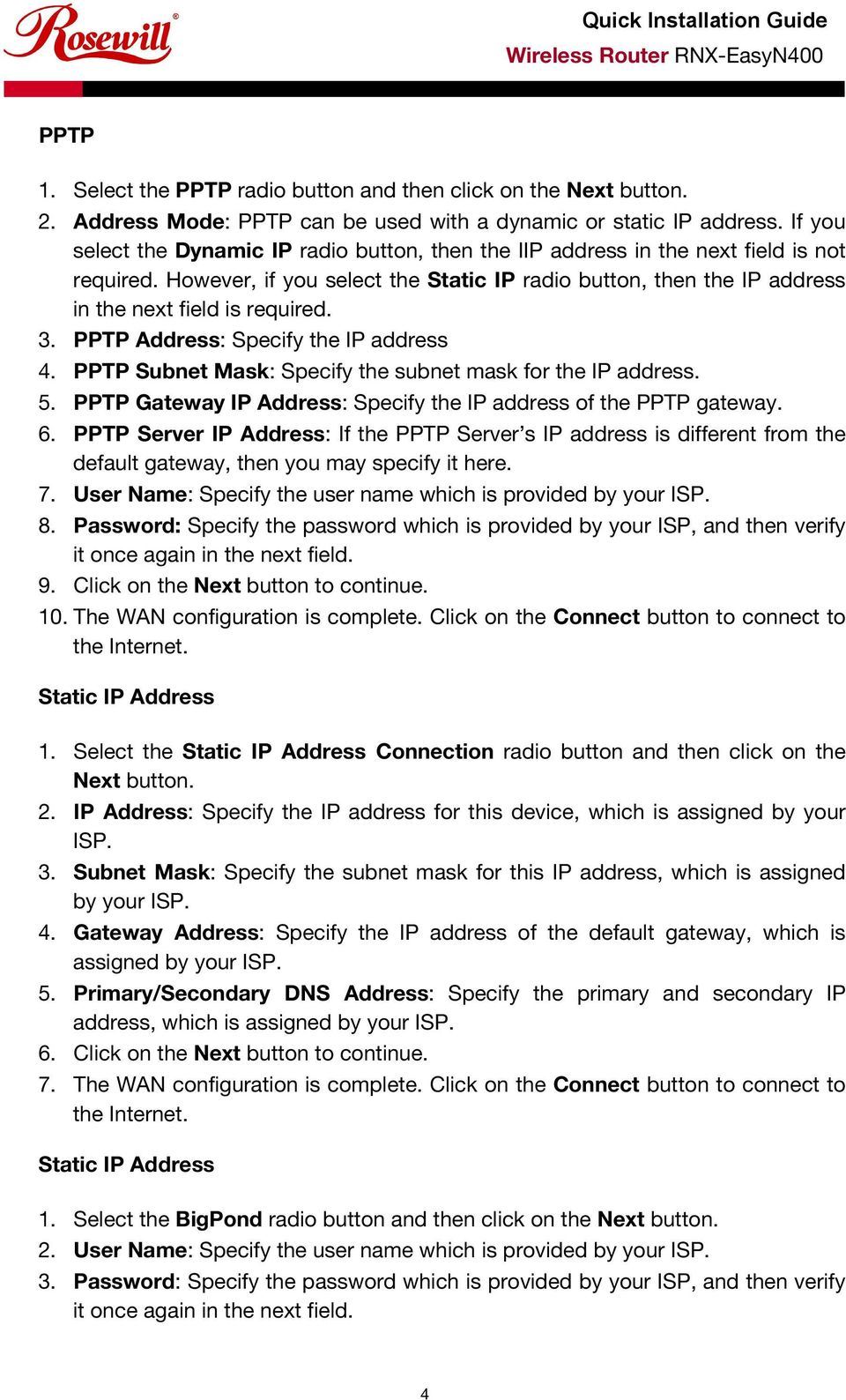 3. PPTP Address: Specify the IP address 4. PPTP Subnet Mask: Specify the subnet mask for the IP address. 5. PPTP Gateway IP Address: Specify the IP address of the PPTP gateway. 6.