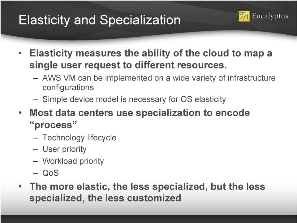 AWS VM can be implemented on a wide variety of infrastructure configurations Simple device model is necessary for