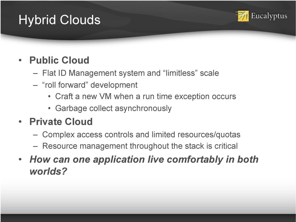 asynchronously Private Cloud Complex access controls and limited resources/quotas