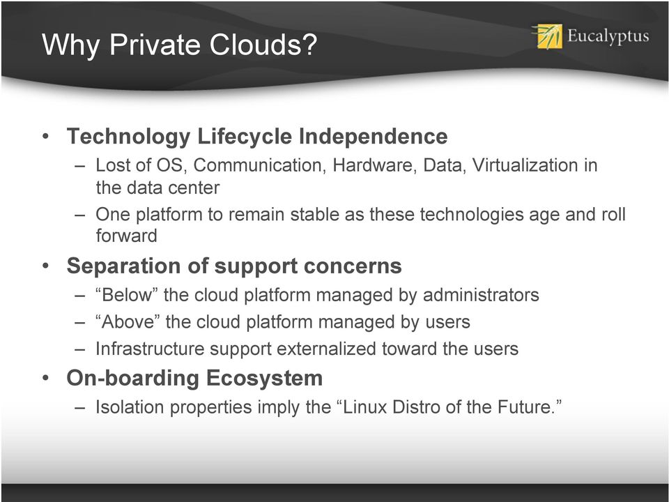platform to remain stable as these technologies age and roll forward Separation of support concerns Below the cloud