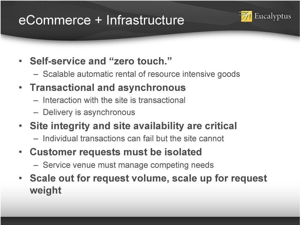 is transactional Delivery is asynchronous Site integrity and site availability are critical Individual