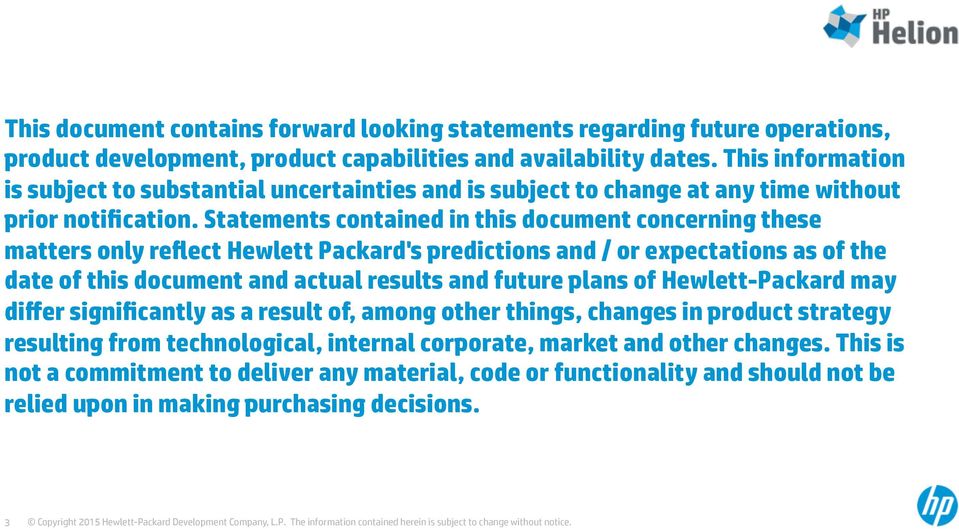 Statements contained in this document concerning these matters only reflect Hewlett Packard's predictions and / or expectations as of the date of this document and actual results and future plans