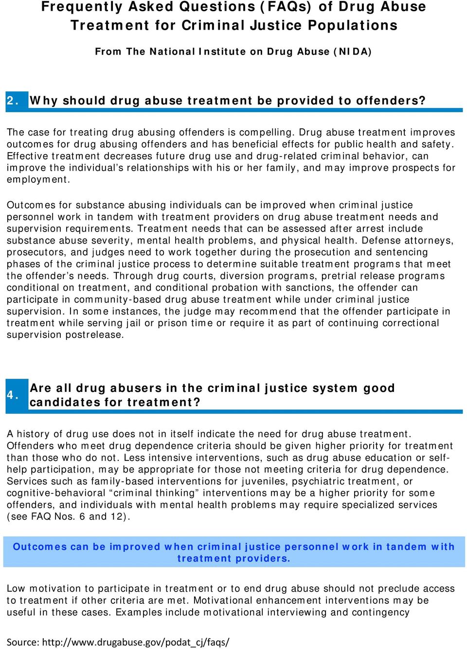 Effective treatment decreases future drug use and drug-related criminal behavior, can improve the individual s relationships with his or her family, and may improve prospects for employment.