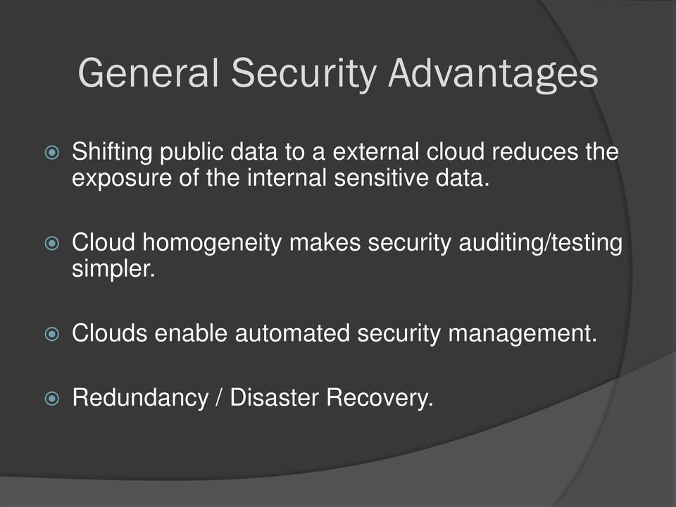 Cloud homogeneity makes security auditing/testing simpler.