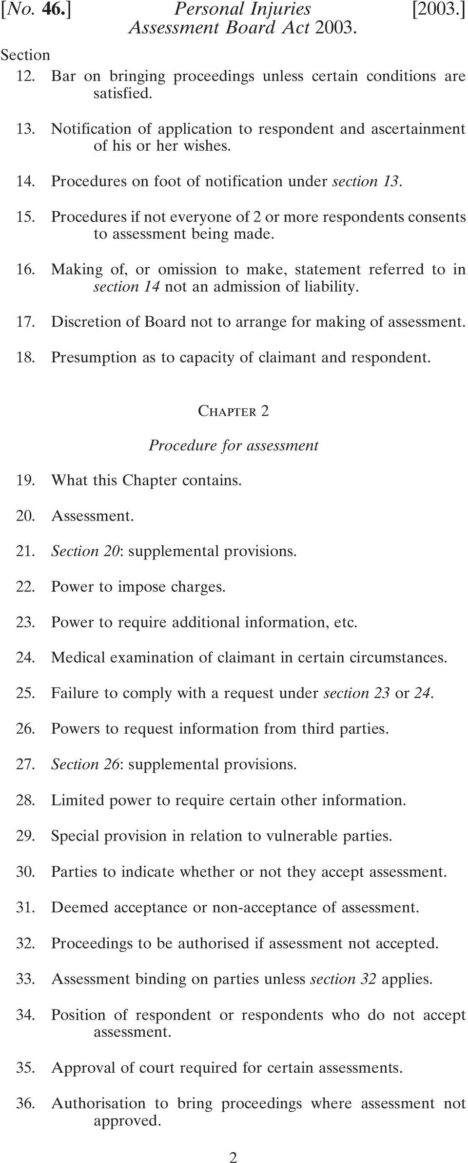 Procedures if not everyone of 2 or more respondents consents to assessment being made. 16. Making of, or omission to make, statement referred to in section 14 not an admission of liability. 17.