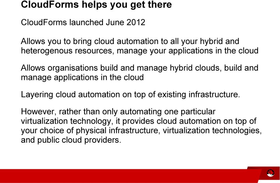 cloud Layering cloud automation on top of existing infrastructure.