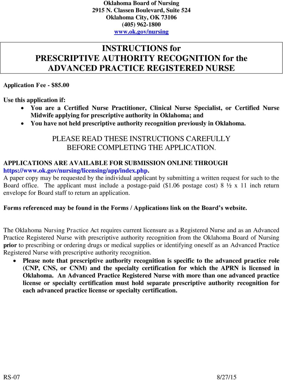 00 Use this application if: You are a Certified Nurse Practitioner, Clinical Nurse Specialist, or Certified Nurse Midwife applying for prescriptive authority in Oklahoma; and You have not held