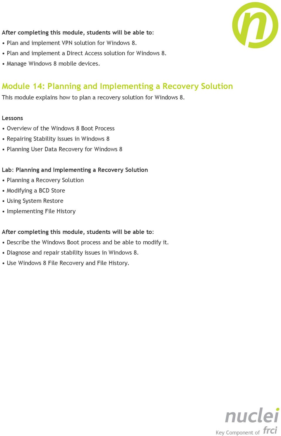 Overview of the Windows 8 Boot Process Repairing Stability Issues in Windows 8 Planning User Data Recovery for Windows 8 Lab: Planning and Implementing a Recovery Solution