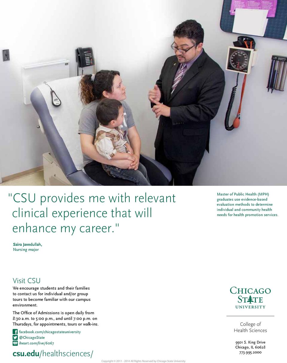 Saira Javedullah, Nursing major Visit CSU We encourage students and their families to contact us for individual and/or group tours to become familiar with our campus environment.