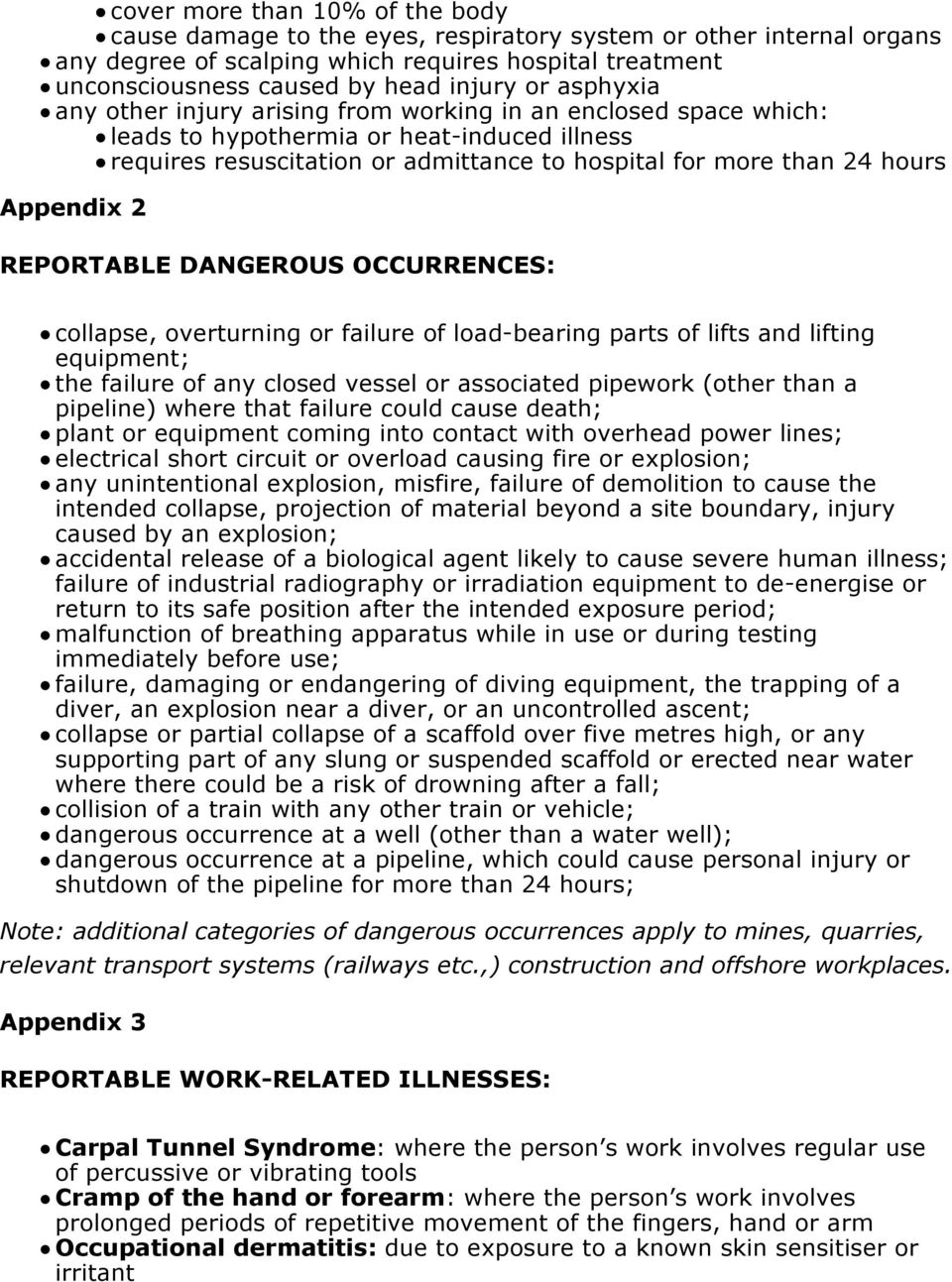 Appendix 2 REPORTABLE DANGEROUS OCCURRENCES: collapse, overturning or failure of load-bearing parts of lifts and lifting equipment; the failure of any closed vessel or associated pipework (other than