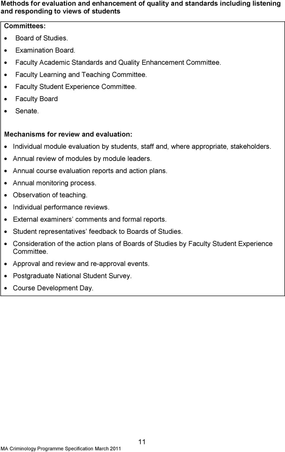 Mechanisms for review and evaluation: Individual module evaluation by students, staff and, where appropriate, stakeholders. Annual review of modules by module leaders.