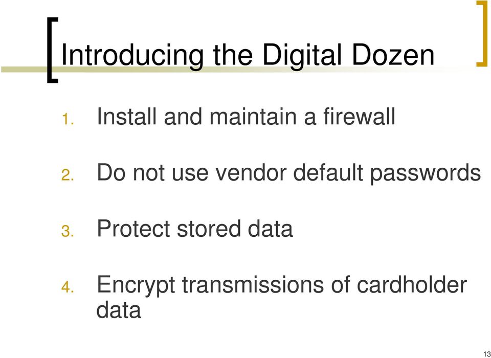 Do not use vendor default passwords 3.