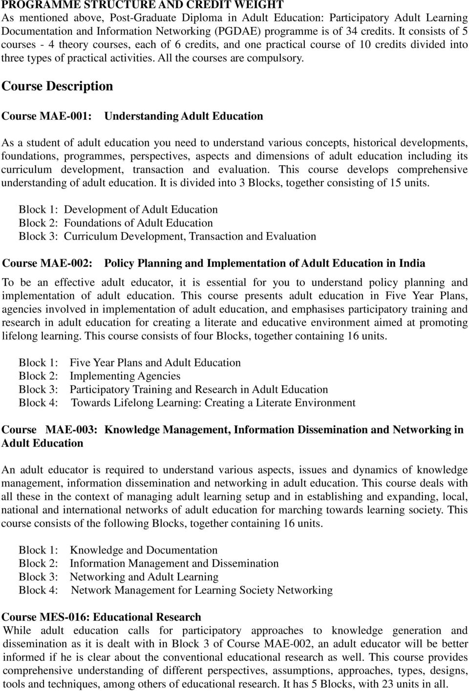 Course Description Course MAE-001: Understanding Adult Education As a student of adult education you need to understand various concepts, historical developments, foundations, programmes,
