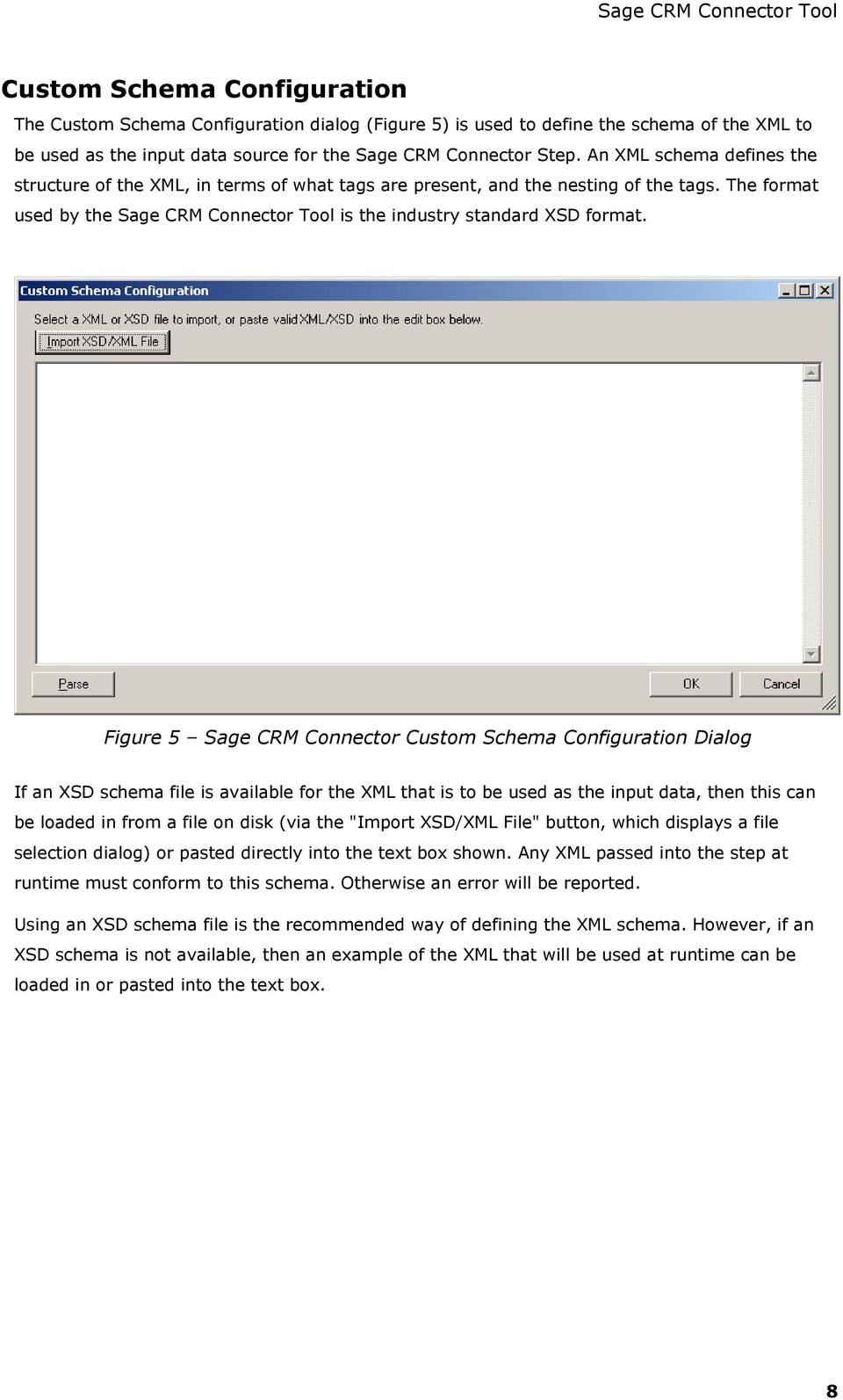 Figure 5 Sage CRM Connector Custom Schema Configuration Dialog If an XSD schema file is available for the XML that is to be used as the input data, then this can be loaded in from a file on disk (via