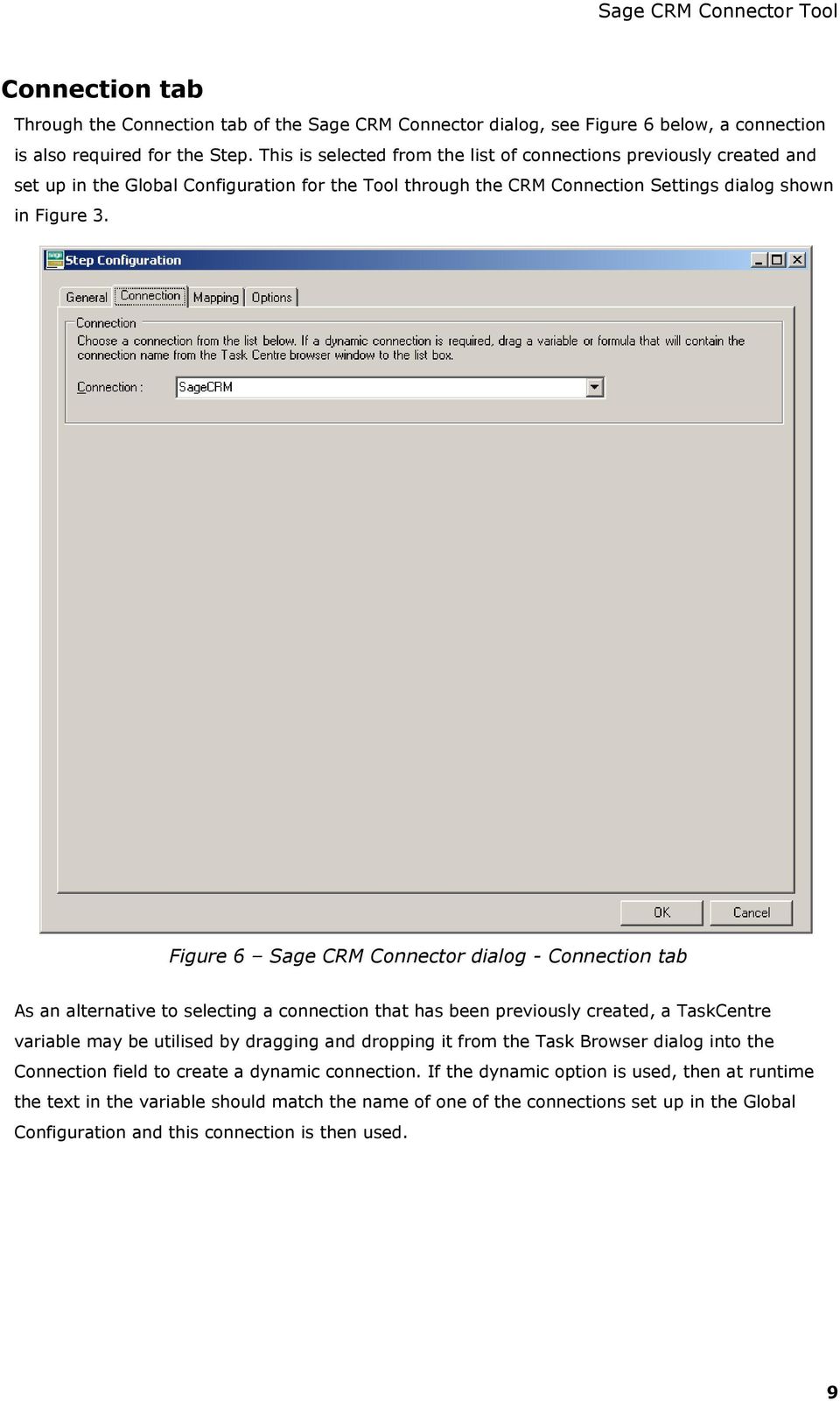 Figure 6 Sage CRM Connector dialog - Connection tab As an alternative to selecting a connection that has been previously created, a TaskCentre variable may be utilised by dragging and dropping it