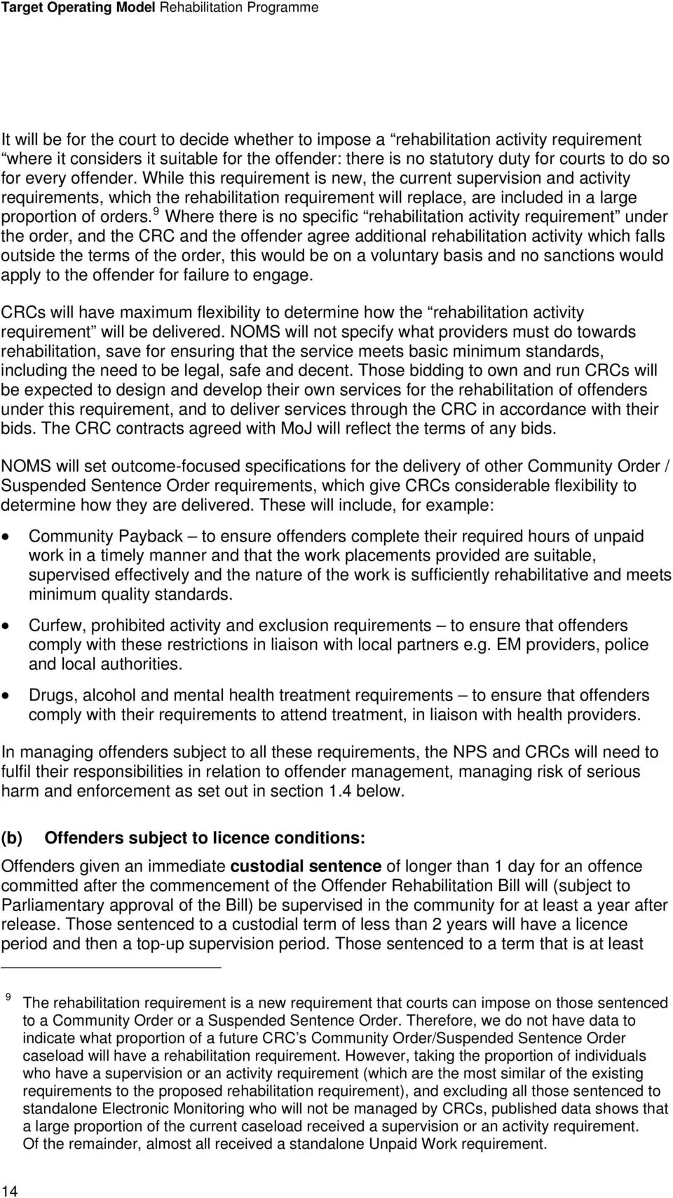 9 Where there is no specific rehabilitation activity requirement under the order, and the CRC and the offender agree additional rehabilitation activity which falls outside the terms of the order,