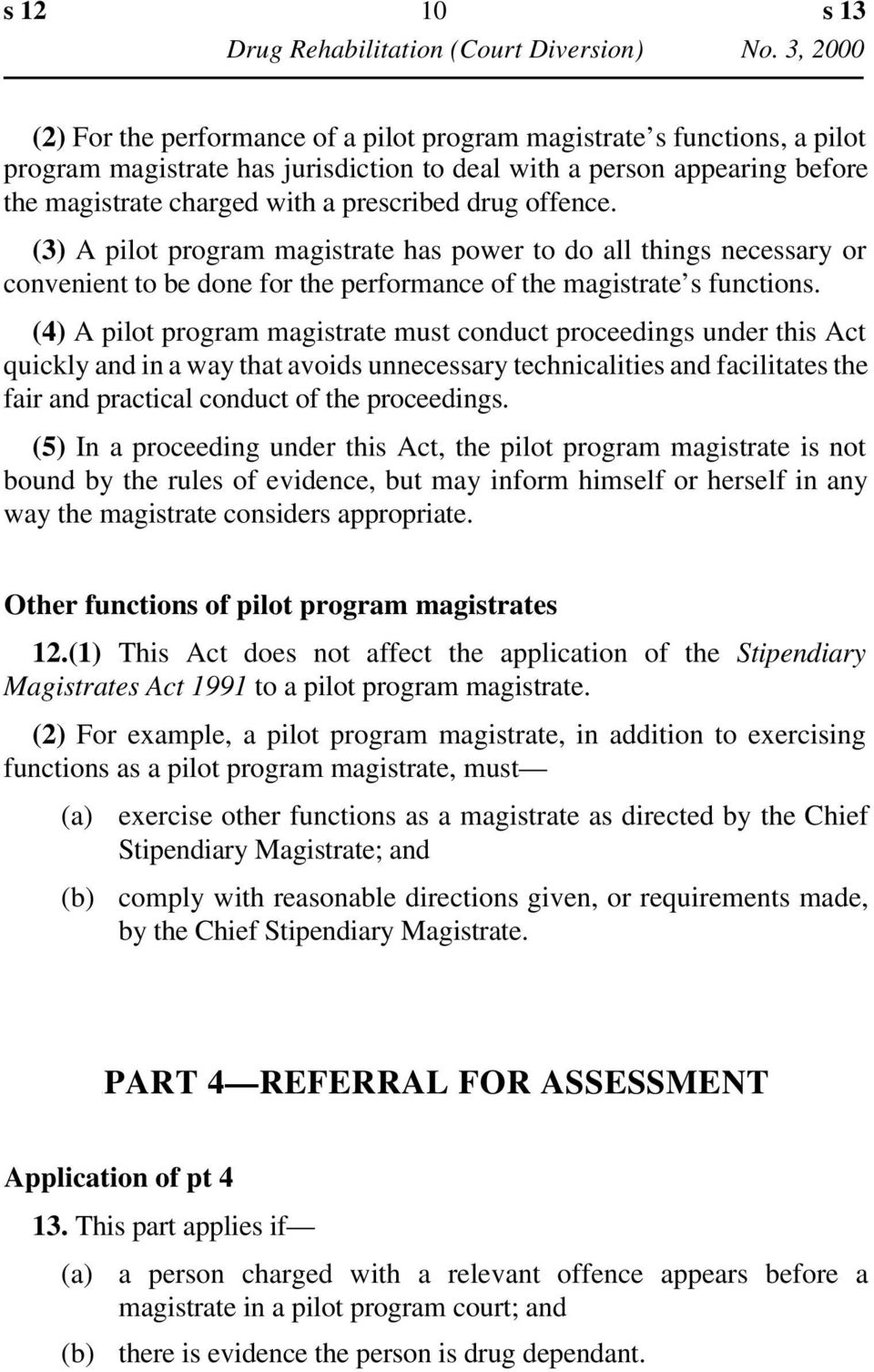(4) A pilot program magistrate must conduct proceedings under this Act quickly and in a way that avoids unnecessary technicalities and facilitates the fair and practical conduct of the proceedings.