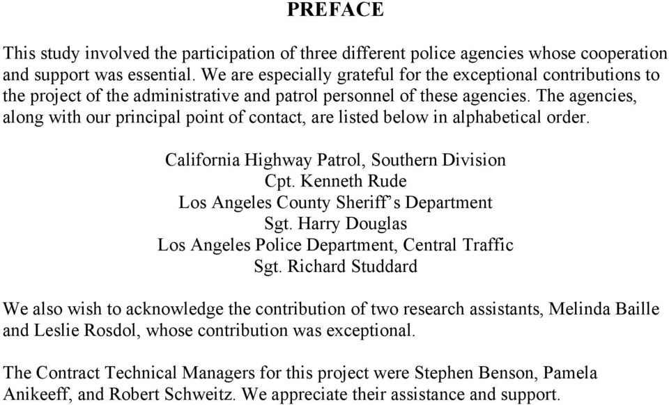 The agencies, along with our principal point of contact, are listed below in alphabetical order. California Highway Patrol, Southern Division Cpt.