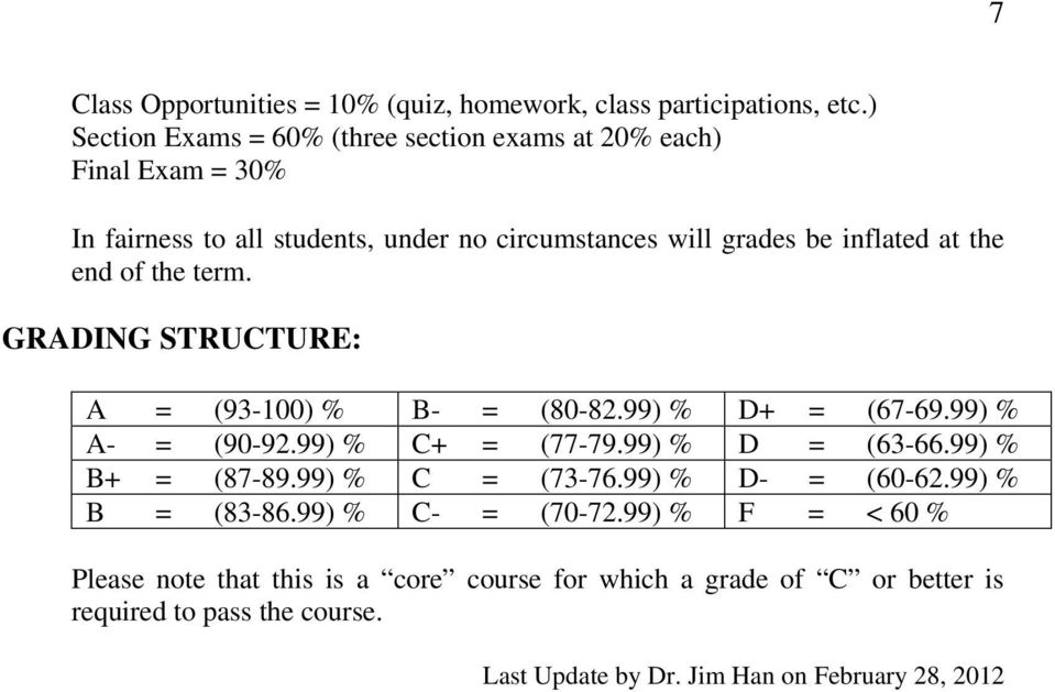 the end of the term. GRADING STRUCTURE: A = (93-100) % B- = (80-82.99) % D+ = (67-69.99) % A- = (90-92.99) % C+ = (77-79.99) % D = (63-66.