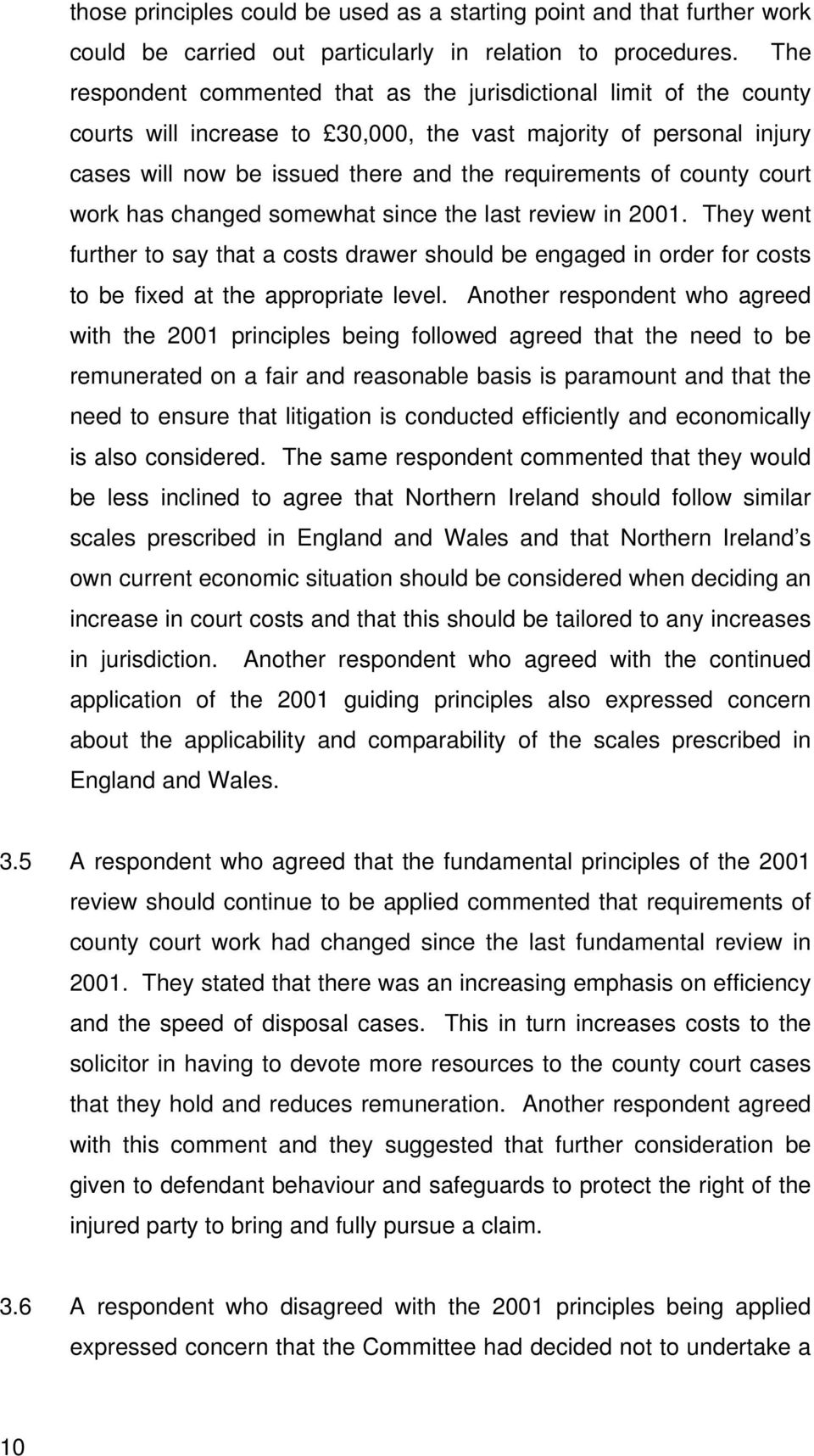 county court work has changed somewhat since the last review in 2001. They went further to say that a costs drawer should be engaged in order for costs to be fixed at the appropriate level.
