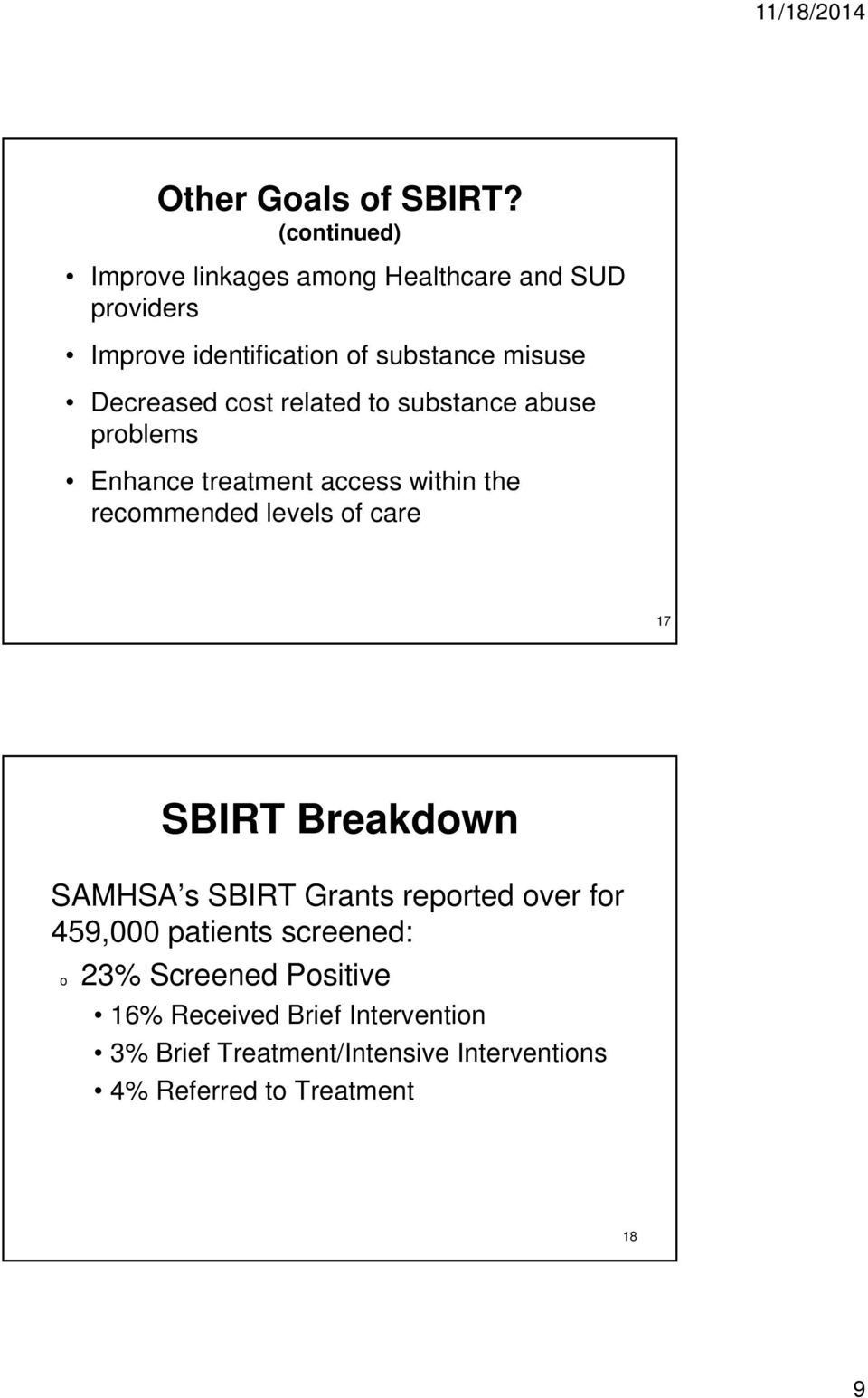 Decreased cost related to substance abuse problems Enhance treatment access within the recommended levels of care