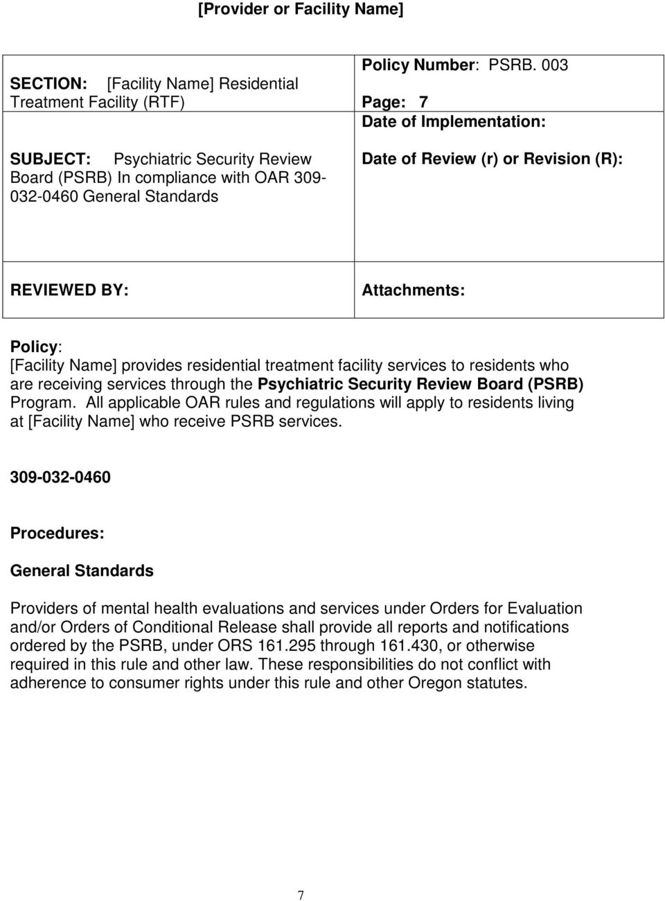 003 Page: 7 Date of Implementation: Date of Review (r) or Revision (R): REVIEWED BY: Attachments: Policy: [Facility Name] provides residential treatment facility services to residents who are