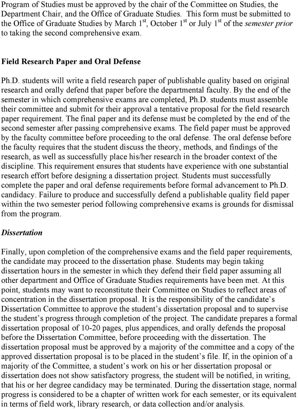 Field Research Paper and Oral Defense Ph.D. students will write a field research paper of publishable quality based on original research and orally defend that paper before the departmental faculty.
