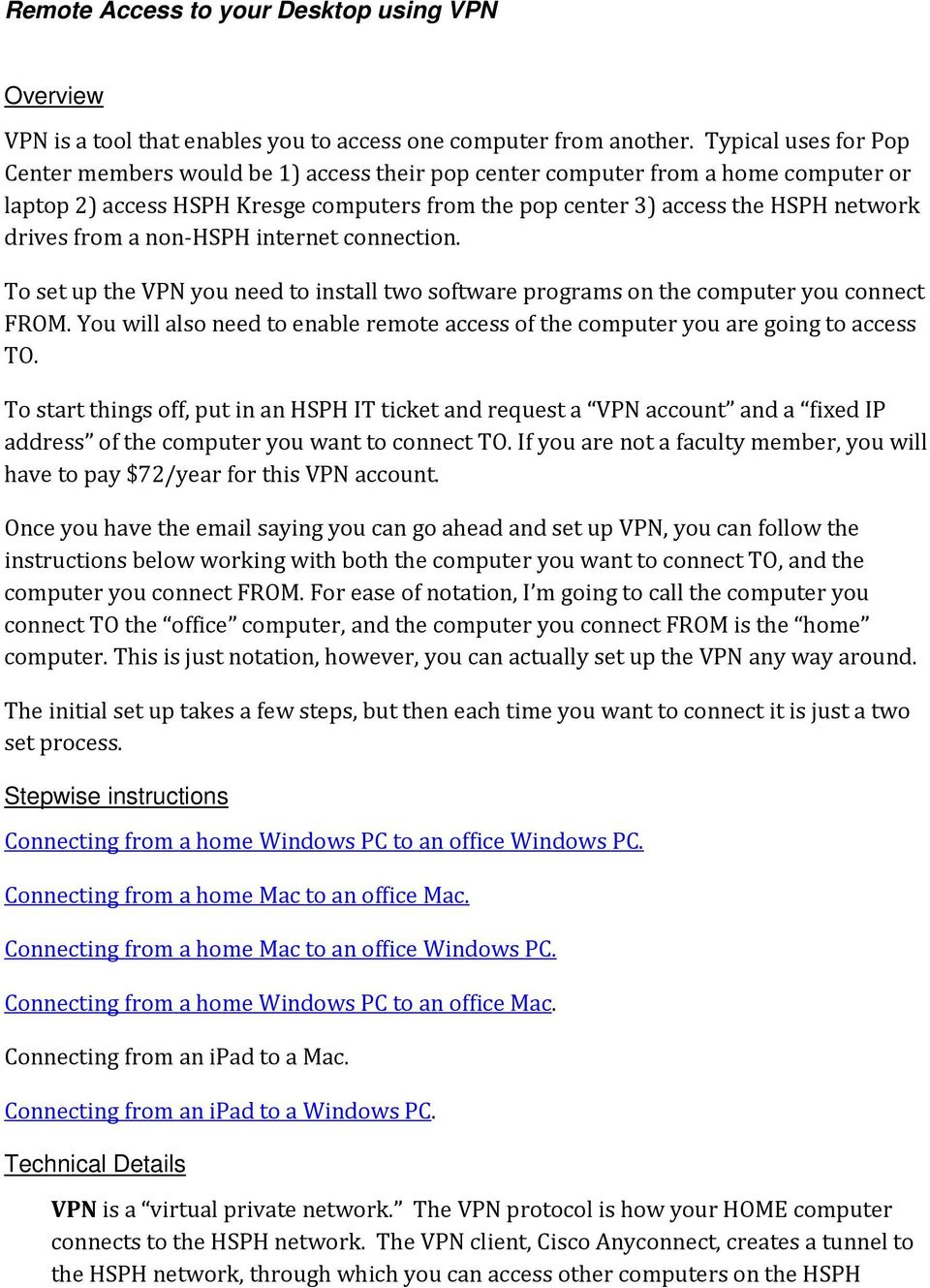 from a non-hsph internet connection. To set up the VPN you need to install two software programs on the computer you connect FROM.