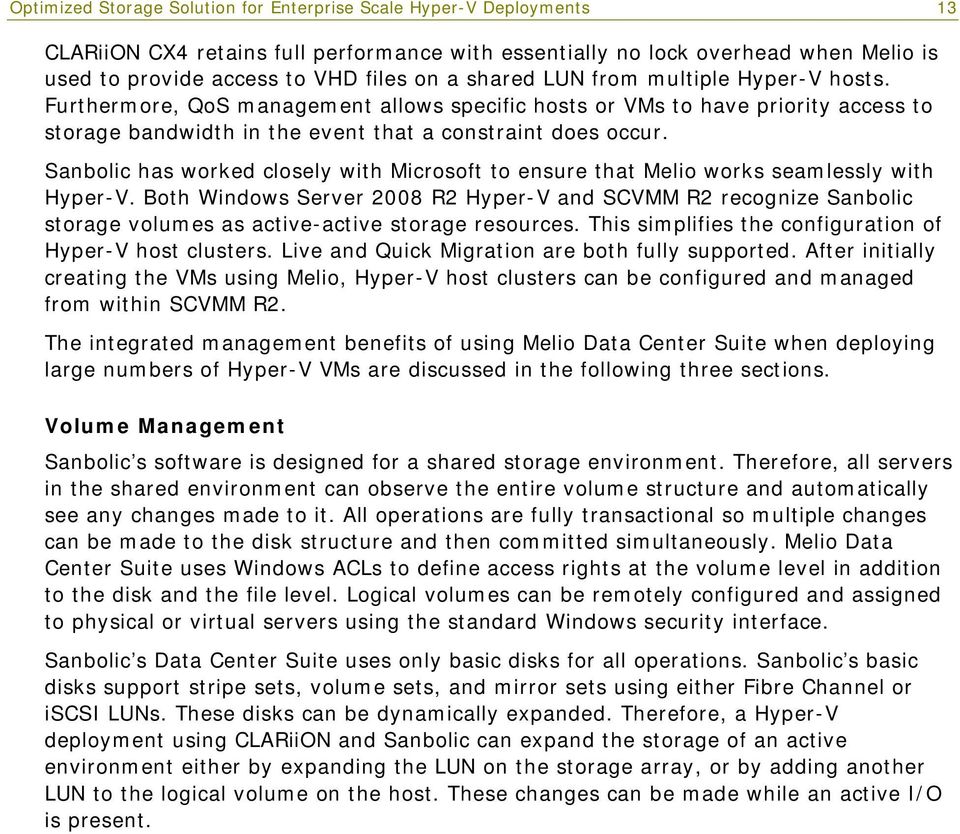 Sanbolic has worked closely with Microsoft to ensure that Melio works seamlessly with Hyper-V.